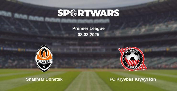 Shakhtar Donetsk — FC Kryvbas Kryvyi Rih watch online broadcast, 08.03.2025