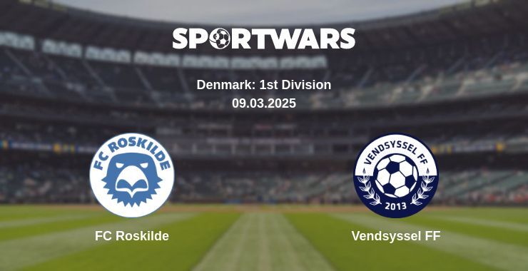 FC Roskilde — Vendsyssel FF watch online broadcast, 09.03.2025