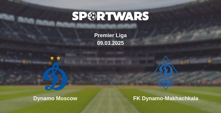 Dynamo Moscow — FK Dynamo-Makhachkala watch online broadcast, 08.03.2025