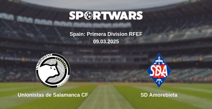 Unionistas de Salamanca CF — SD Amorebieta watch online for free 09.03.2025