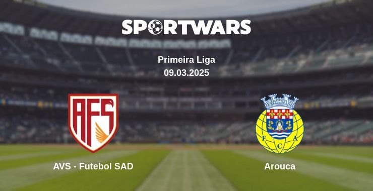 AVS - Futebol SAD — Arouca watch online broadcast, 09.03.2025