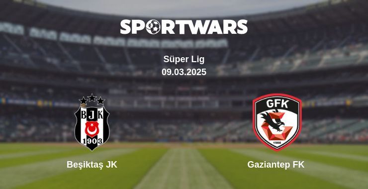 Beşiktaş JK — Gaziantep FK watch online broadcast, 09.03.2025