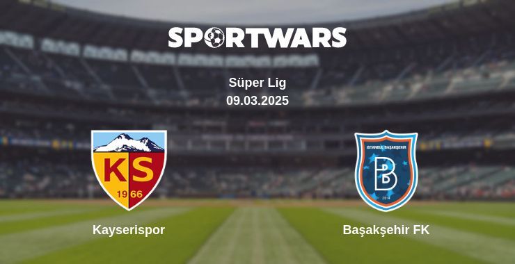 Kayserispor — Başakşehir FK watch online broadcast, 09.03.2025