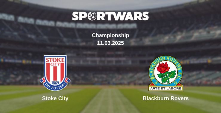 Stoke City — Blackburn Rovers watch online broadcast, 11.03.2025