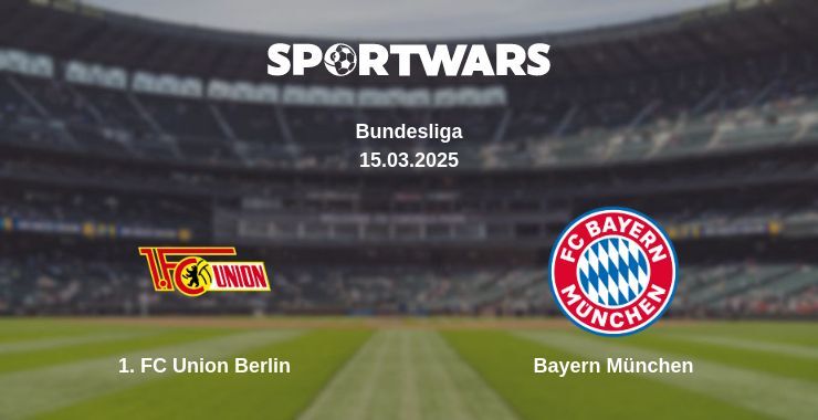 1. FC Union Berlin — Bayern München watch online broadcast, 15.03.2025