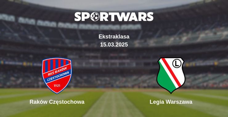 Raków Częstochowa — Legia Warszawa watch online broadcast, 15.03.2025