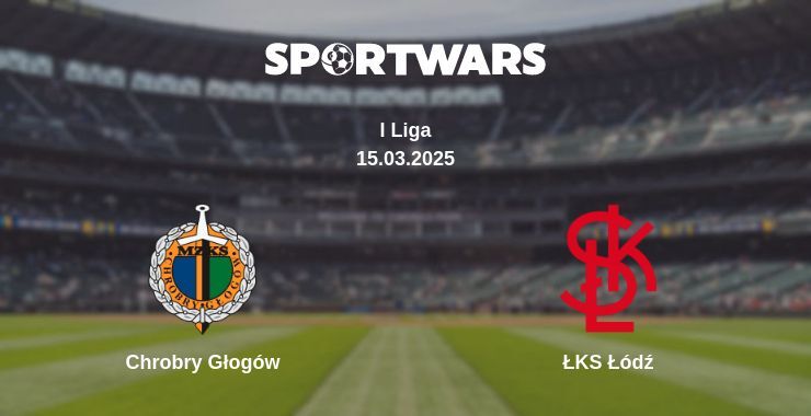Chrobry Głogów - ŁKS Łódź watch online broadcast