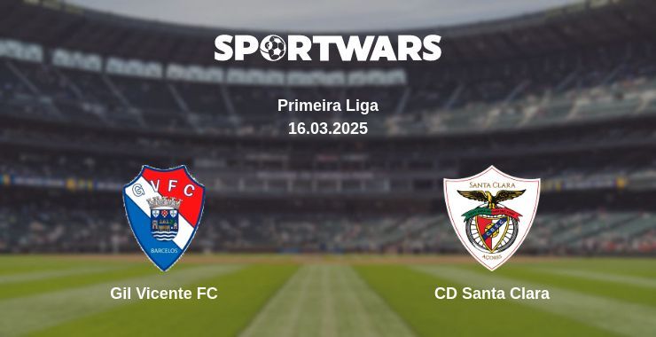 Gil Vicente FC — CD Santa Clara watch online broadcast, 16.03.2025