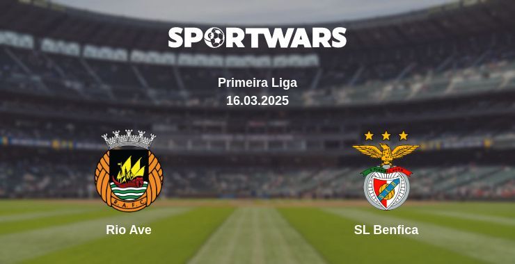 Rio Ave — SL Benfica watch online broadcast, 16.03.2025