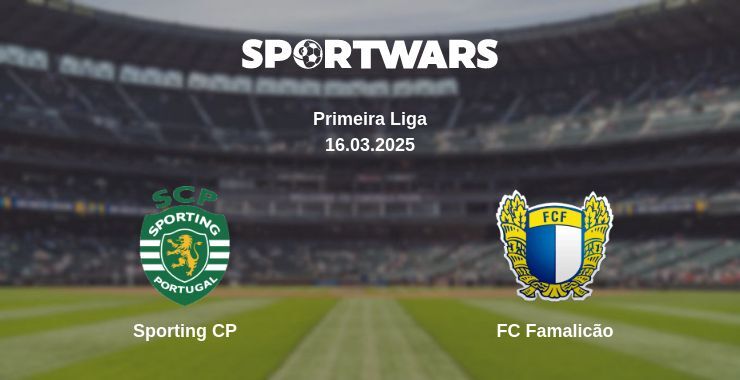 Sporting CP — FC Famalicão watch online broadcast, 16.03.2025