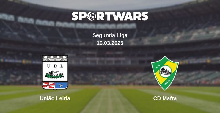 União Leiria — CD Mafra watch online broadcast, 16.03.2025