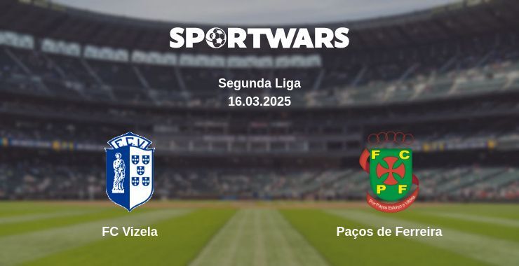 FC Vizela — Paços de Ferreira watch online broadcast, 16.03.2025