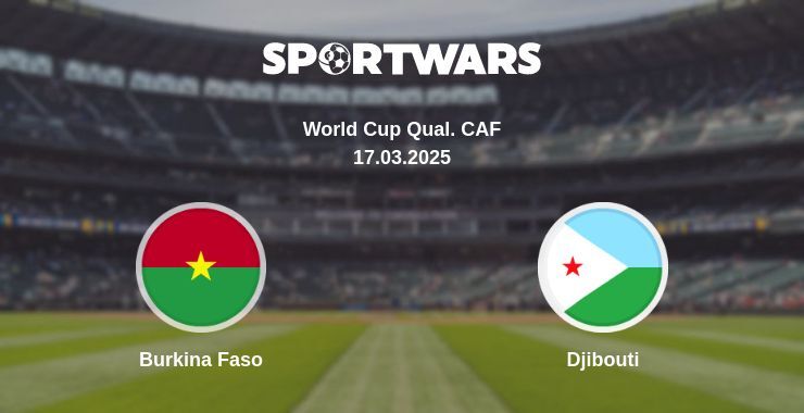 Burkina Faso — Djibouti watch online broadcast, 17.03.2025