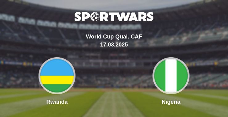 Rwanda — Nigeria watch online broadcast, 17.03.2025