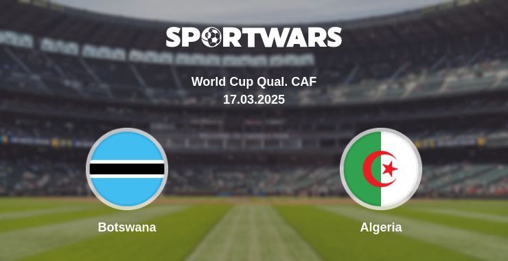 Botswana — Algeria watch online broadcast, 17.03.2025