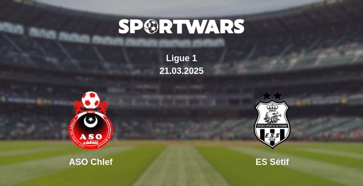 ASO Chlef — ES Sétif watch online broadcast, 21.03.2025