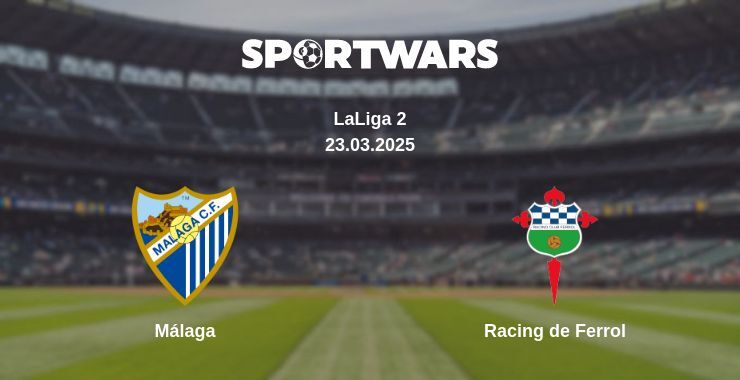 Málaga — Racing de Ferrol watch online for free 23.03.2025