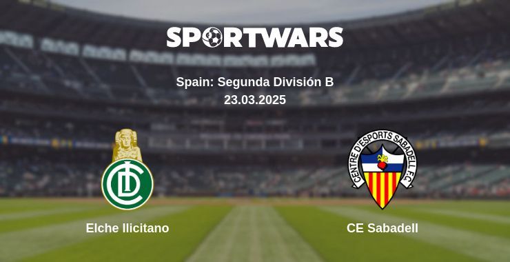 Elche Ilicitano — CE Sabadell watch online broadcast, 23.03.2025