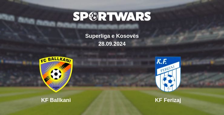 KF Ballkani — KF Ferizaj watch online for free 28.09.2024