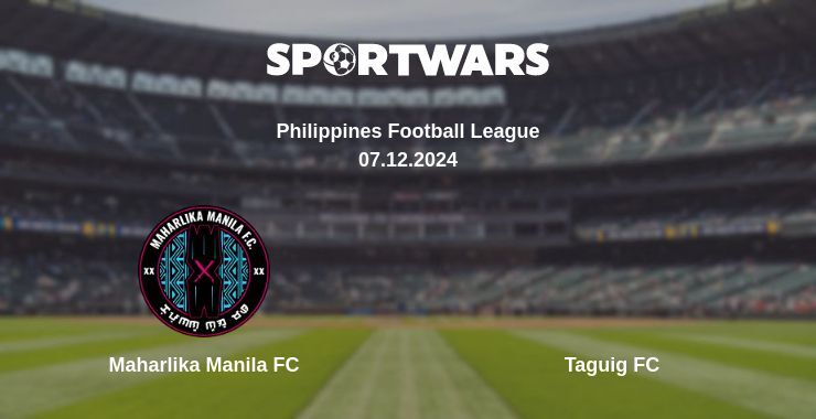 Maharlika Manila FC — Taguig FC watch online broadcast, 07.12.2024