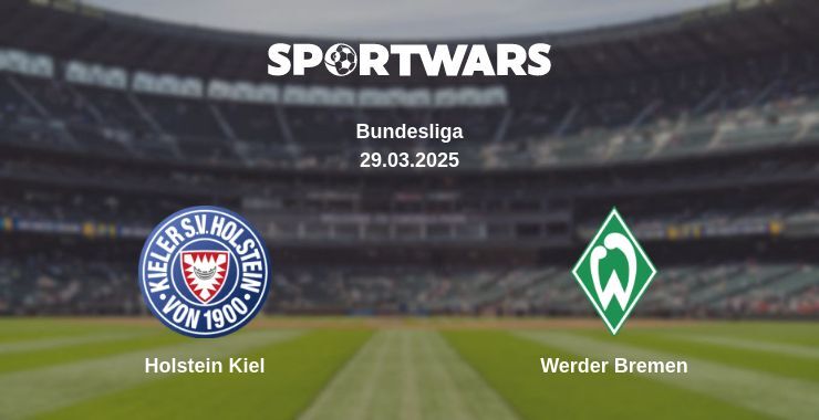 Holstein Kiel — Werder Bremen watch online broadcast, 29.03.2025