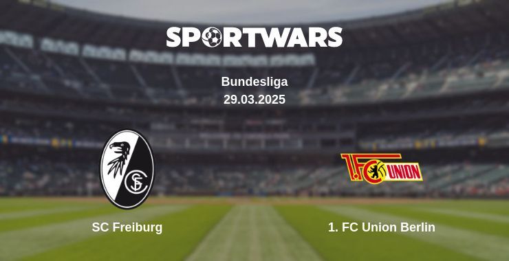 SC Freiburg — 1. FC Union Berlin watch online broadcast, 29.03.2025