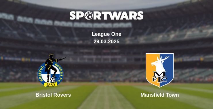 Bristol Rovers — Mansfield Town watch online broadcast, 29.03.2025