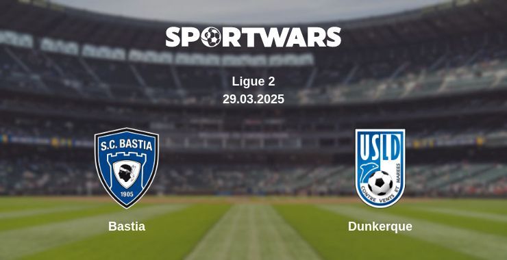 Bastia — Dunkerque watch online broadcast, 29.03.2025