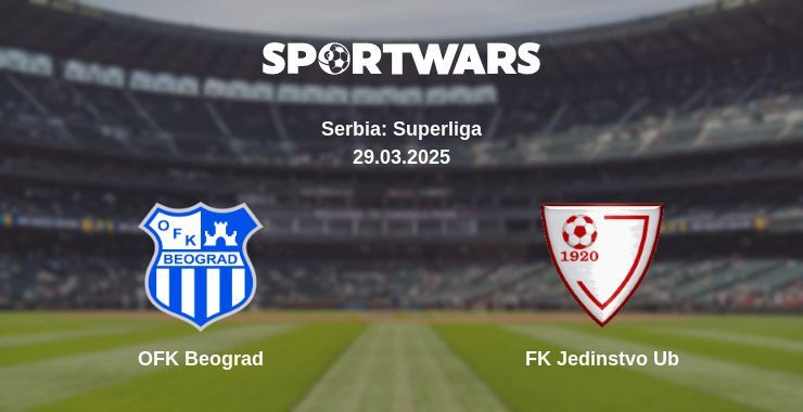 OFK Beograd — FK Jedinstvo Ub watch online broadcast, 29.03.2025