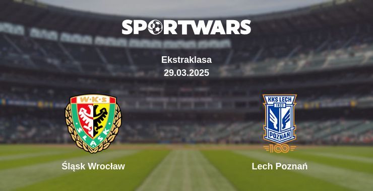 Śląsk Wrocław — Lech Poznań watch online broadcast, 29.03.2025