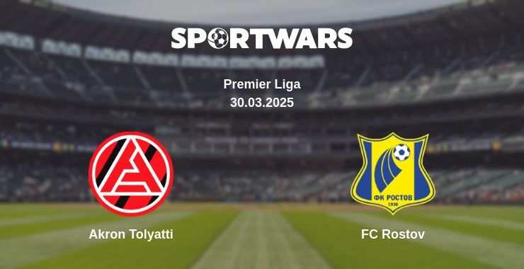 Akron Tolyatti — FC Rostov watch online broadcast, 30.03.2025