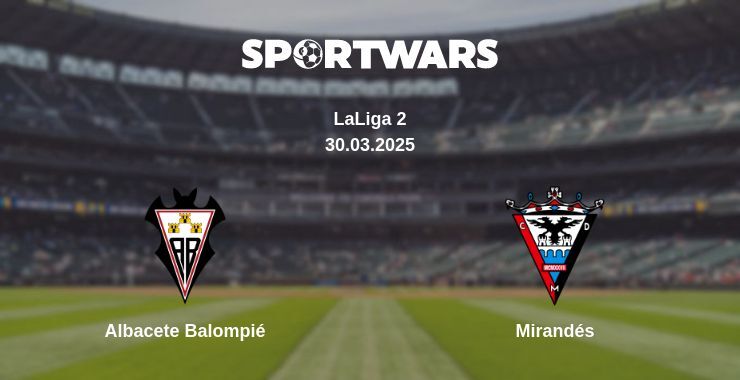 Albacete Balompié — Mirandés watch online broadcast, 30.03.2025