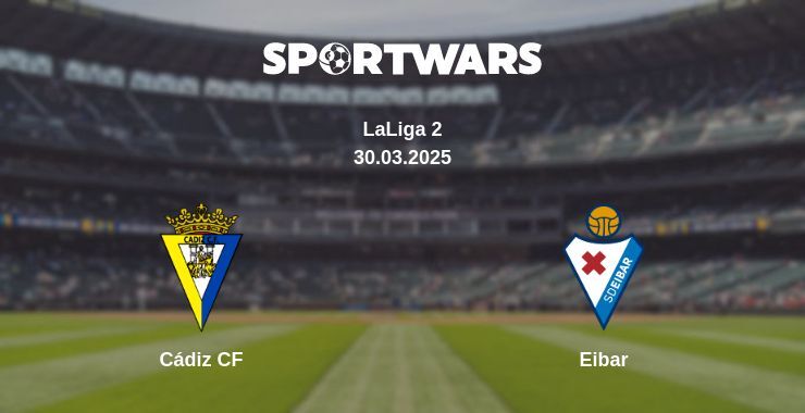 Cádiz CF — Eibar watch online broadcast, 30.03.2025