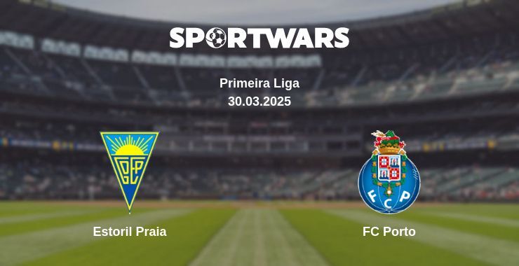 Estoril Praia — FC Porto watch online broadcast, 30.03.2025