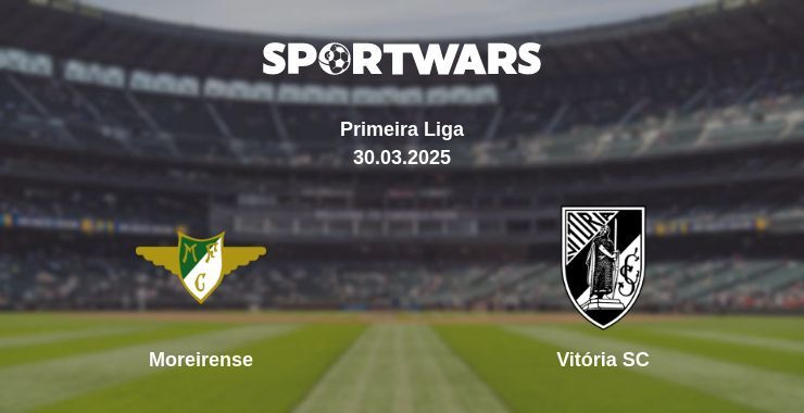 Moreirense — Vitória SC watch online broadcast, 30.03.2025