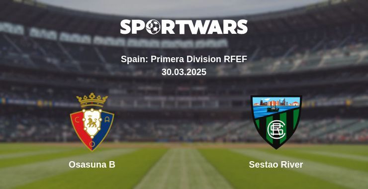 Osasuna B — Sestao River watch online broadcast, 30.03.2025