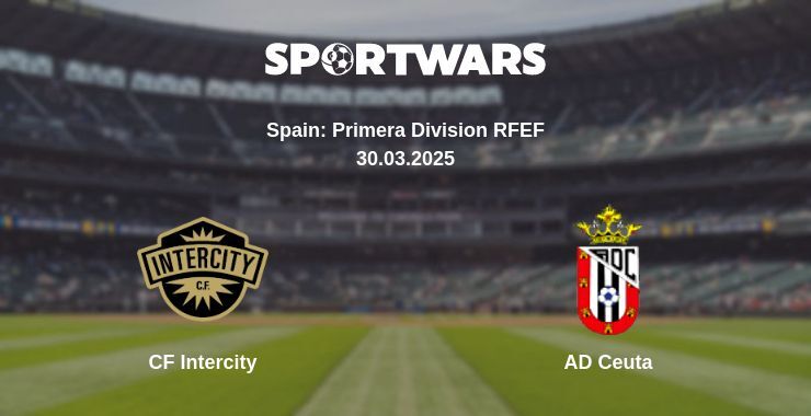 CF Intercity — AD Ceuta watch online broadcast, 30.03.2025