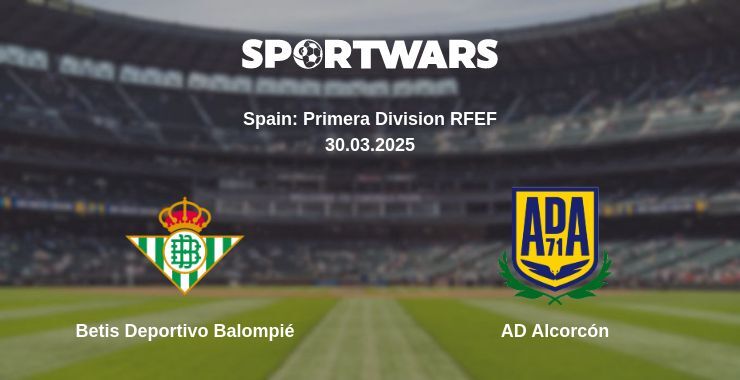 Betis Deportivo Balompié — AD Alcorcón watch online broadcast, 30.03.2025