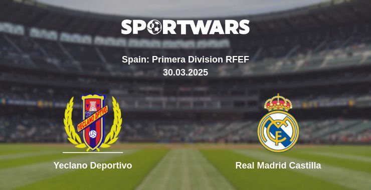 Yeclano Deportivo — Real Madrid Castilla watch online broadcast, 30.03.2025