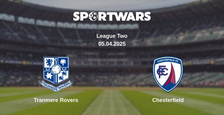 Tranmere Rovers — Chesterfield watch online broadcast, 05.04.2025