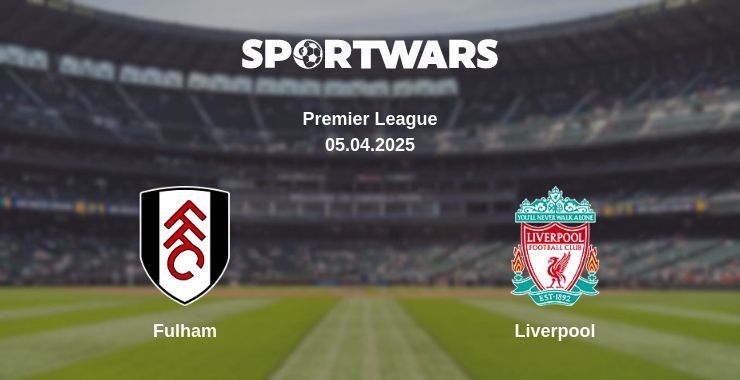 Fulham — Liverpool watch online broadcast, 05.04.2025