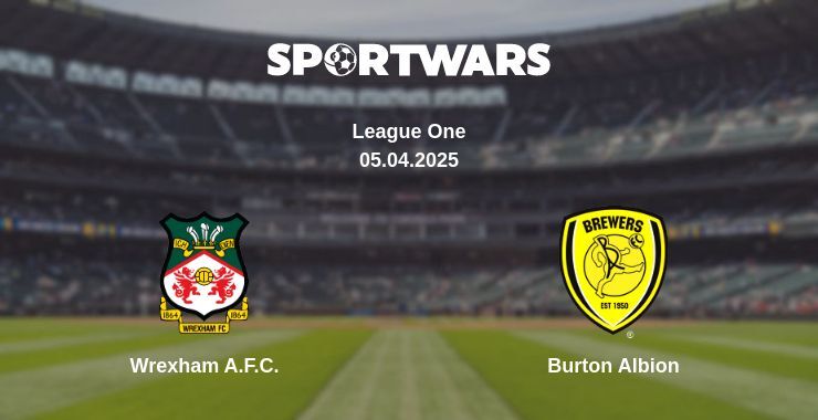 Wrexham A.F.C. — Burton Albion watch online broadcast, 05.04.2025