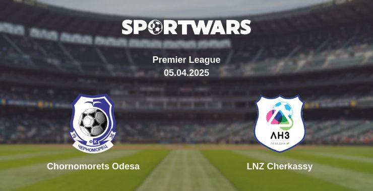 Chornomorets Odesa — LNZ Cherkassy watch online broadcast, 05.04.2025