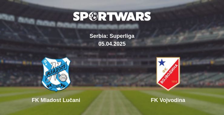 FK Mladost Lučani — FK Vojvodina watch online broadcast, 05.04.2025