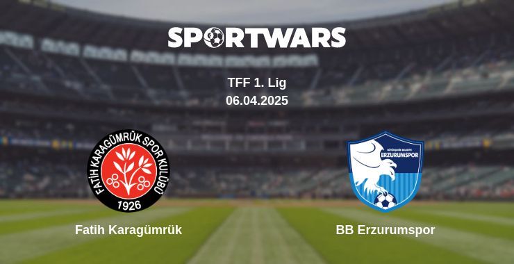 Fatih Karagümrük — BB Erzurumspor watch online broadcast, 06.04.2025