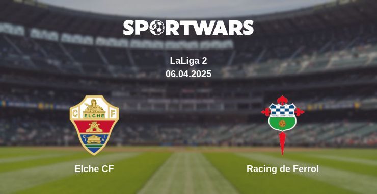 Elche CF — Racing de Ferrol watch online broadcast, 06.04.2025