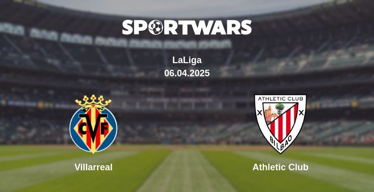 Villarreal — Athletic Club watch online broadcast, 06.04.2025