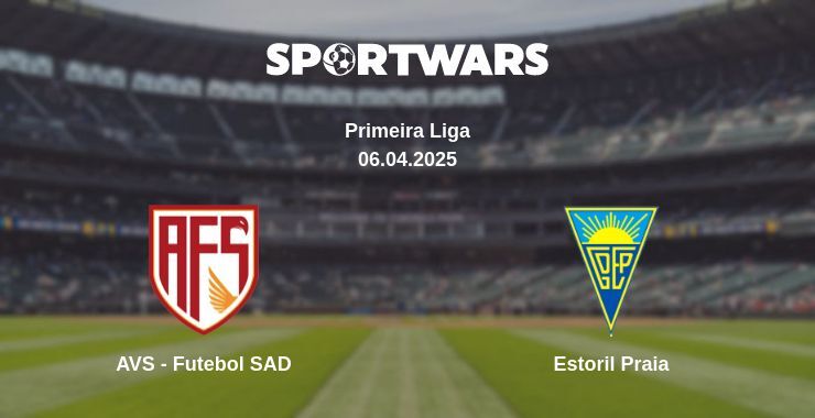 AVS - Futebol SAD — Estoril Praia watch online broadcast, 06.04.2025