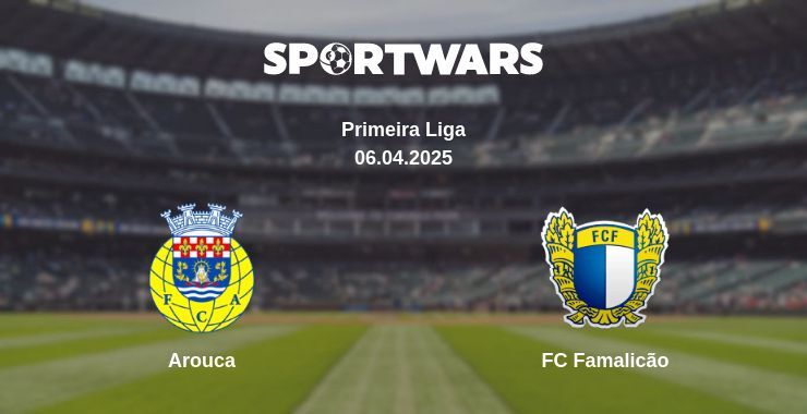 Arouca — FC Famalicão watch online broadcast, 06.04.2025