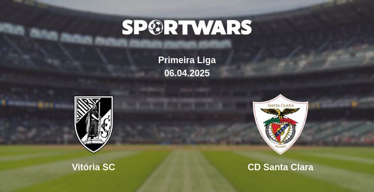 Vitória SC — CD Santa Clara watch online broadcast, 06.04.2025